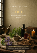 Gottes Apotheke: 100 Heilmittel für deine Nerven + 4 Helfer